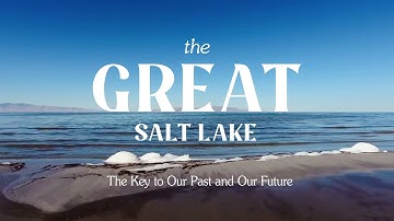 Great Salt Lake, The Key to Our Past and Our Future